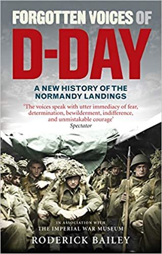 okumak Forgotten Voices of D-Day: A Powerful New History of the Normandy Landings in the Words of Those Who Were There