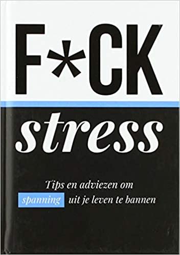okumak F*ck stress: tips en adviezen om spanning uit je leven te bannen