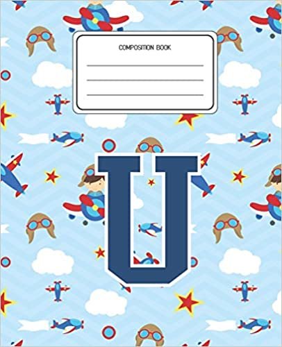 okumak Composition Book U: Airplanes Pattern Composition Book Letter U Personalized Lined Wide Rule Notebook for Boys Kids Back to School Preschool Kindergarten and Elementary Grades K-2