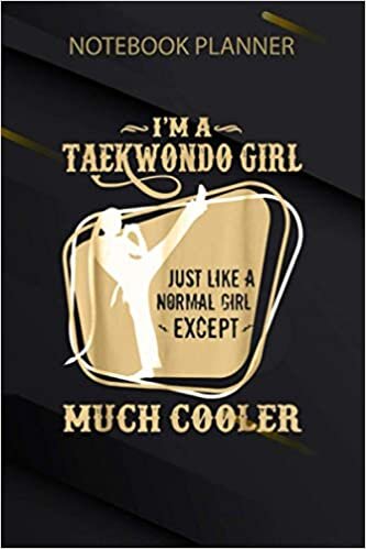 okumak Notebook Planner I m A Taekwondo Girl Funny Taekwondo: Meeting, Work List, Bill, Pretty, Diary, Over 100 Pages, Mom, 6x9 inch