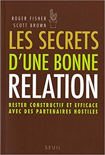 okumak Les Secrets d&#39;une bonne relation. Rester constructif et efficace avec des partenaires hostiles (Sciences humaines (H.C.))