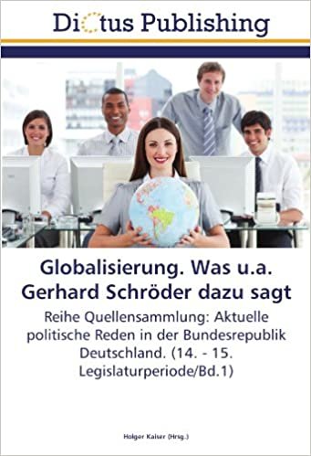 okumak Globalisierung. Was u.a. Gerhard Schröder dazu sagt: Reihe Quellensammlung: Aktuelle politische Reden in der Bundesrepublik Deutschland. (14. - 15. Legislaturperiode/Bd.1)