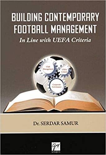 okumak Building Contemporary Football Management: In Line with UEFA Criteria