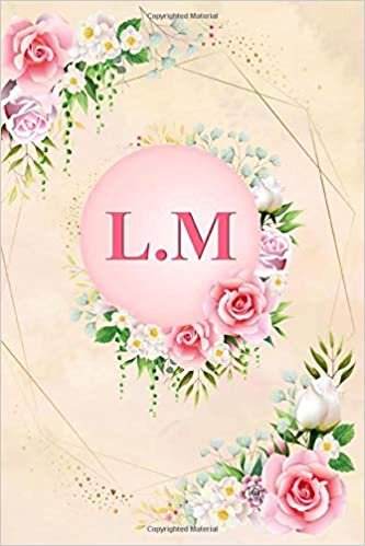 okumak L.M: Elegant Pink Initial Monogram Two Letters L.M Notebook Alphabetical Journal for Writing &amp; Notes, Romantic Personalized Diary Monogrammed Birthday ... Men (6x9 110 Ruled Pages Matte Floral Cover)