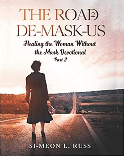 okumak The Road 2 De-Mask-Us: Healing the Woman Without the Mask Devotional (Part 2)