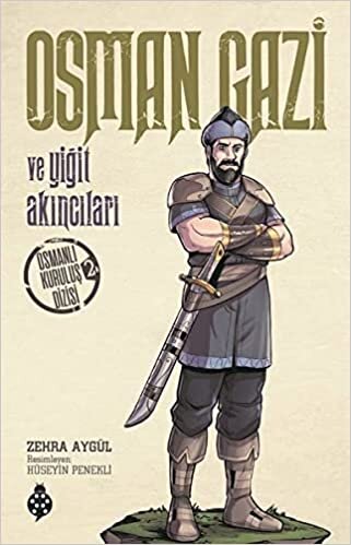 okumak Osman Gazi ve Yiğit Akıncıları: Osmanlı Kuruluş Dizisi 2