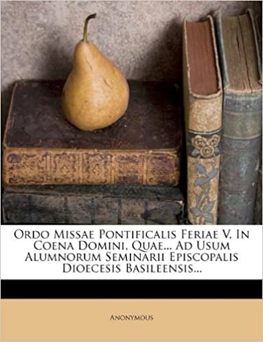 okumak Ordo Missae Pontificalis Feriae V, In Coena Domini, Quae... Ad Usum Alumnorum Seminarii Episcopalis Dioecesis Basileensis...