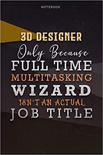 okumak Lined Notebook Journal 3D Designer Only Because Full Time Multitasking Wizard Isn&#39;t An Actual Job Title Working Cover: 6x9 inch, Paycheck Budget, A ... Personalized, Organizer, Over 110 Pages