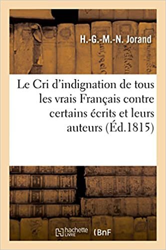 okumak Le Cri d&#39;indignation de tous les vrais Français contre certains écrits et leurs auteurs (Généralités)