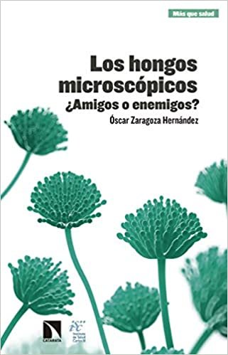 okumak Los hongos microscópicos : ¿amigos o enemigos?