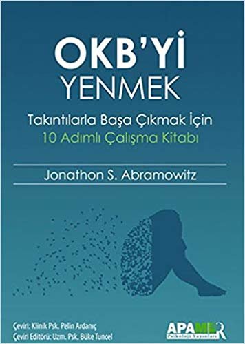 okumak OKB’yi Yenmek – Takıntılarla Başa Çıkmak İçin 10 Adımlı Çalışma Kitabı
