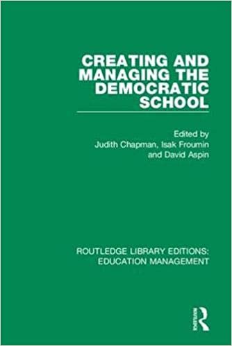 okumak Creating and Managing the Democratic School (Routledge Library Editions: Education Management)