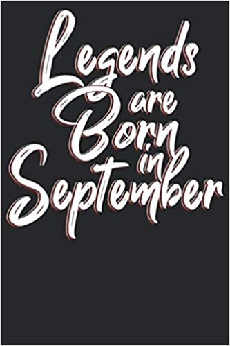 okumak Legends are born in September: Notizbuch DIN A5 Liniert 120 Seiten Legenden sind im September geboren Geburtsmonat B-Day Geburtstagsspruch Geburt ... Planer Tagebuch Notizheft Notizblock