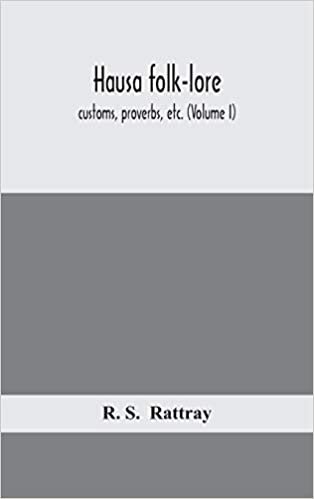 okumak Hausa folk-lore, customs, proverbs, etc. (Volume I)