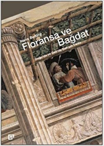 okumak Floransa ve Bağdat: Doğu’da ve Batı’da Bakışın Tarihi