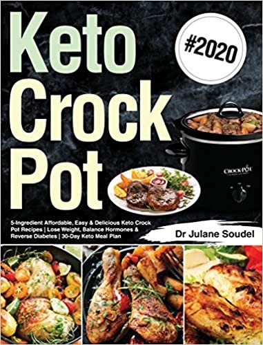 okumak Keto Crock Pot Cookbook #2020: 5-Ingredient Affordable, Easy &amp; Delicious Keto Crock Pot Recipes - Lose Weight, Balance Hormones &amp; Reverse Diabetes - 30-Day Keto Meal Plan