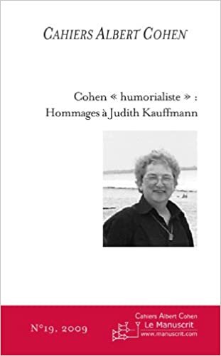 okumak Cahiers Albert Cohen n°19, Cohen « humorialiste » : Hommages à Judith Kauffmann: Cohen humorialiste (MT.C.ALB.COHEN)