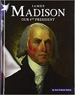 okumak James Madison: Our 4th President (United States Presidents)