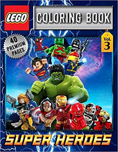 okumak Lego Super Heroes Coloring Book Vol3: Funny Coloring Book With 40 Images For Kids of all ages with your Favorite &quot;Lego Super Heroes&quot; Characters.