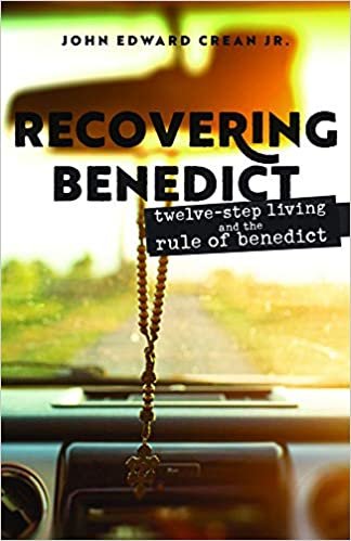 okumak Recovering Benedict: Twelve-step Living and the Rule of Benedict