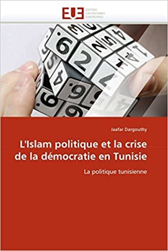 okumak L&#39;Islam politique et la crise de la démocratie en Tunisie: La politique tunisienne (Omn.Univ.Europ.)