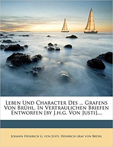 okumak Leben Und Character Des ... Grafens Von Bruhl, in Vertraulichen Briefen Entworfen [By J.H.G. Von Justi]....