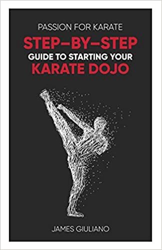okumak Passion for Karate: Step - By - Step Guide to Starting Your Karate Dojo