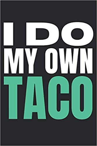 okumak I Do My Own Taco: I Do My Own Qoutes|Lined Journal Decorated Gift Ideas|I Do My Own Notebook