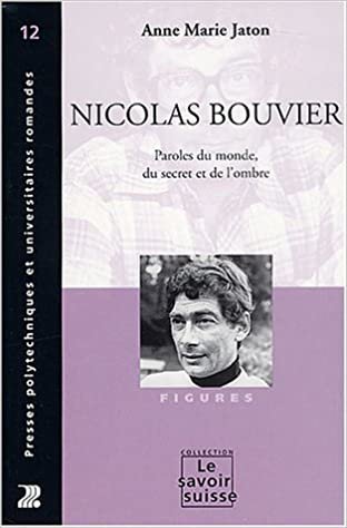okumak Nicolas Bouvier : Paroles du monde, du décret et de l&#39;ombre (P U POLYTEC ROM)