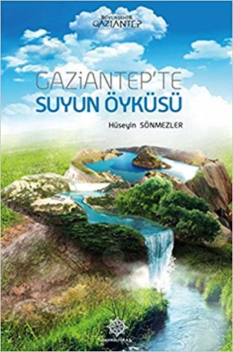 okumak Gaziantep’te Suyun Öyküsü