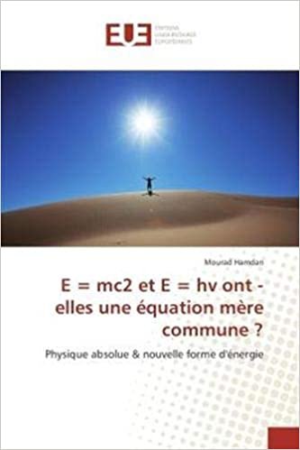 okumak E = mc2 et e = hv ont - elles une equation mere commune ?: Physique absolue &amp; nouvelle forme d&#39;energie (OMN.UNIV.EUROP.)