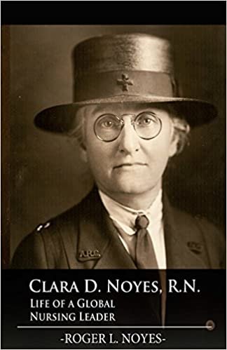 okumak Clara D. Noyes, R.N.: Life of a Global Nursing Leader