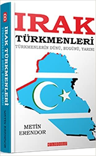 okumak Irak Türkmenleri: Türkmenlerin Dünü, Bugünü, Yarını