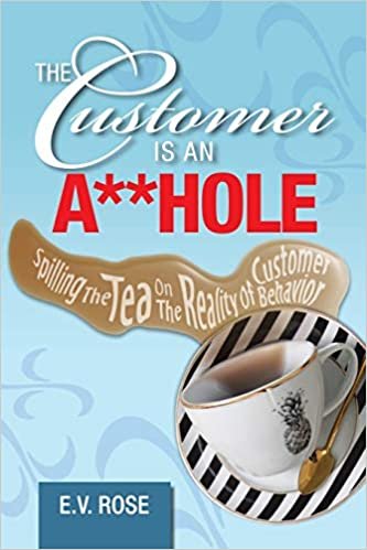 okumak The Customer Is an A**Hole: Spilling the Tea on the Reality of Customer Behavior