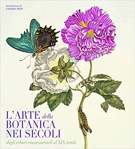 okumak L&#39;arte botanica nei secoli. Dagli erbari rinascimentali al XIX secolo