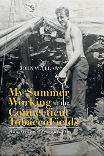 okumak My Summer Working in the Connecticut Tobacco Fields: And Other Commentaries