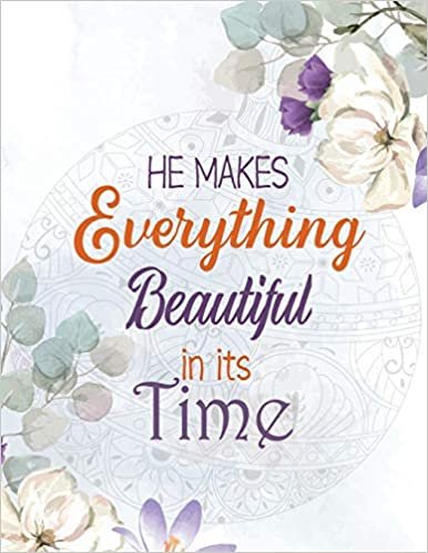 He Makes Everything Beautiful in its Time: Biblical Inspiration Adult Coloring Book, A Christian Coloring Book gift card alternative, Color by number coloring book