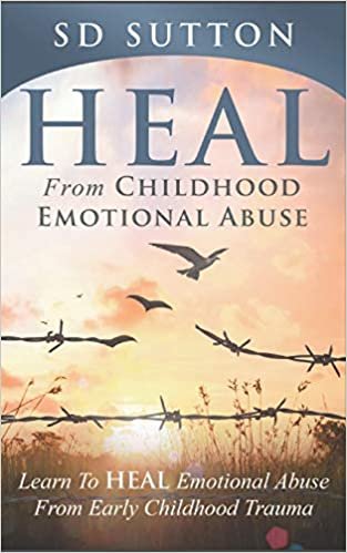 okumak Heal From Childhood Emotional Abuse - Learn To Heal Emotional Abuse From Early Childhood Trauma
