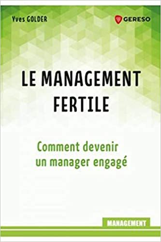 okumak Le management fertile: Comment devenir un manager engagé