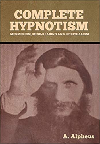 okumak Complete Hypnotism: Mesmerism, Mind-Reading and Spiritualism