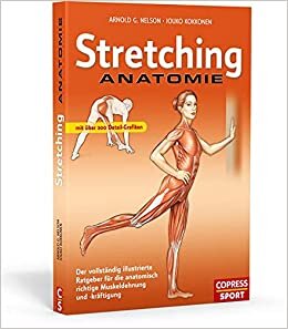 okumak Stretching Anatomie: Der vollständig illustrierte Ratgeber für die anatomisch richtige Muskeldehnung und -kräftigung