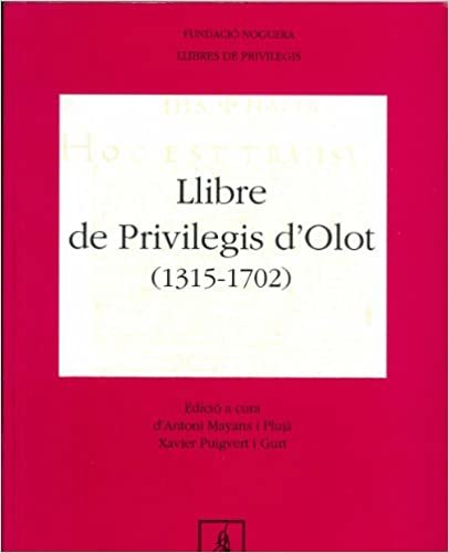 okumak Llibre de privilegis d&#39;Olot (1315-1702) (Llibres de privilegis)
