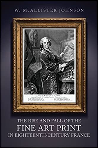 okumak The Rise and Fall of the Fine Art Print in Eighteenth-Century France