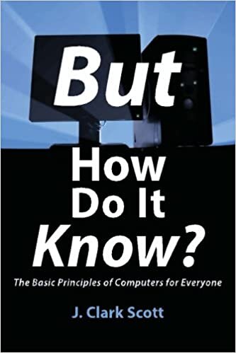 okumak But How Do It Know? - The Basic Principles of Computers for Everyone
