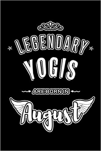 okumak Legendary Yogis are born in August: Blank Lined Birthday in August - Yoga Journal / Notebook / Diary as a Happy Birthday Gift, Anniversary, ... Gift ( An Alternative B-Day Present Card )