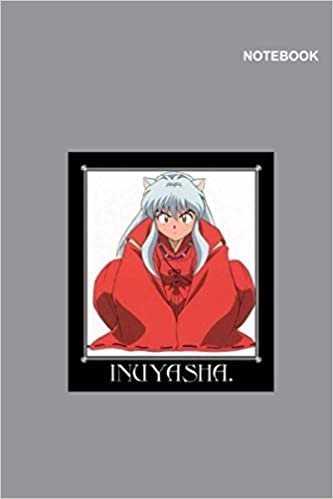 A Beautiful Inuyasha notebook For s: College-Ruled sketchbook for student, 110 Pages, 6 x 9 inches, Inuyasha Manga Grey Notebook Cover.