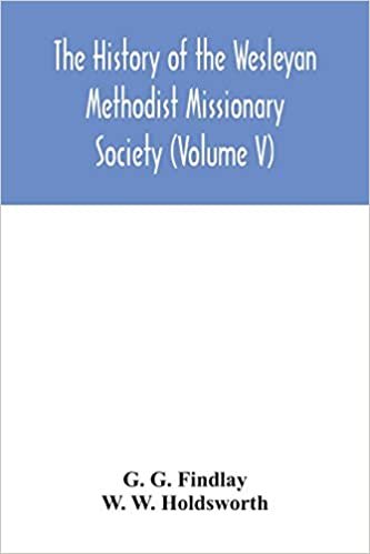 okumak The history of the Wesleyan Methodist Missionary Society (Volume V)