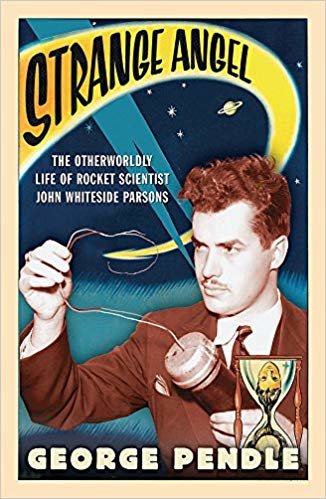okumak Strange Angel: The Otherworldly Life of Rocket Scientist John Whiteside Parsons