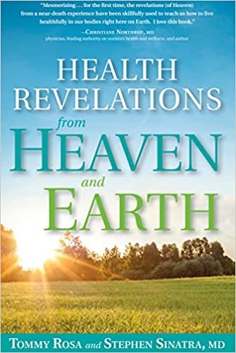 okumak Health Revelations from Heaven and Earth: 8 Divine Teachings from a Near Death Experience [Hardcover] Rosa, Tommy and Sinatra M.D., Stephen