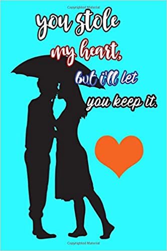 okumak you stole my heart,but i&#39;ll let you keep it: Writing Journal Lined, Diary, Notebook for Men &amp; Women (Sweet Love Pages)